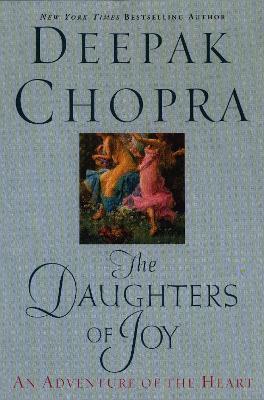 The Daughters of Joy: An Adventure of the Heart - Deepak Chopra - cover