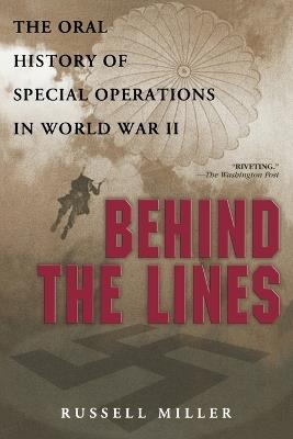 Behind the Lines: The Oral History of Special Operations in World War II - Russell Miller - cover
