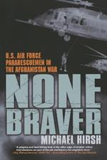 None Braver: U.S. Air Force Pararescuemen in the War on Terrorism