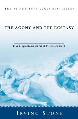 The Agony and the Ecstasy: A Biographical Novel of Michelangelo - Irving Stone - cover