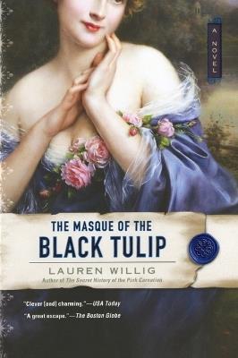 The Masque Of The Black Tulip - Lauren Willig - cover