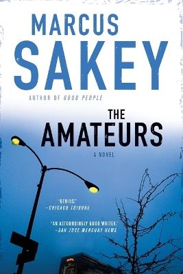 The Amateurs: A Thriller - Marcus Sakey - cover