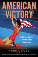 American Victory: Wrestling, Dreams and a Journey Toward Home
