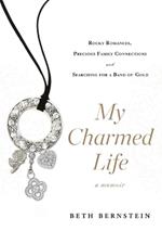 My Charmed Life: Rocky Romances, Precious Family Connections and Searching For a Band of Gold