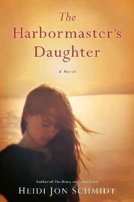 The Harbormaster's Daughter - Heidi Jon Schmidt - cover