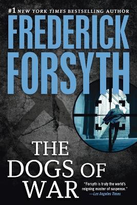 Dogs of War: A Spy Thriller - Frederick Forsyth - cover