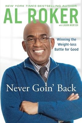 Never Goin' Back: Winning the Weight Loss Battle For Good - Al Roker - cover
