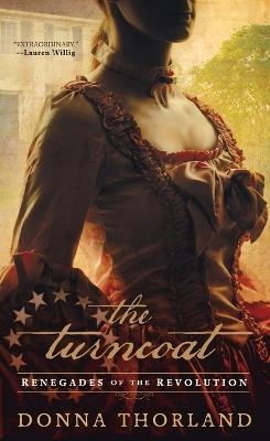 The Turncoat: Renegades of the American Revolution - Donna Thorland - cover