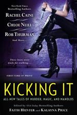 Kicking It: All New Tales of Murder, Magic and Manolos