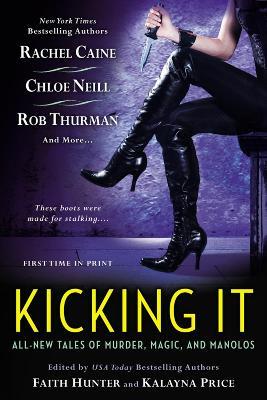 Kicking It: All New Tales of Murder, Magic and Manolos - Kalayna Price - cover