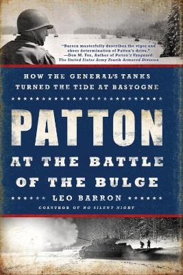 Patton at the Battle of the Bulge: How the General's Tanks Turned the Tide at Bastogne - Leo Barron - cover