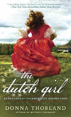 The Dutch Girl: Renegades of the American Revolution - Donna Thorland - cover