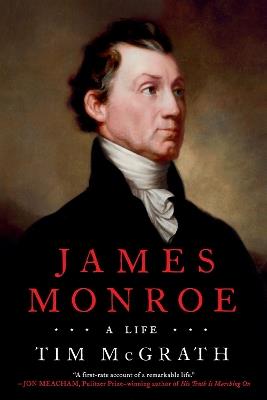James Monroe: A Life - Tim Mcgrath - cover
