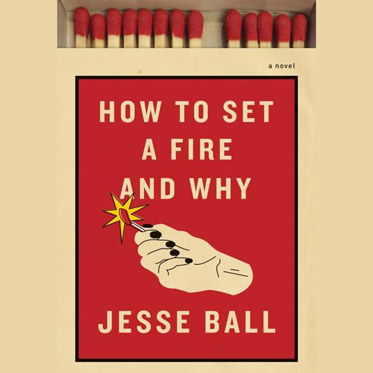 How to Set a Fire and Why