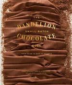 Making Chocolate: From Bean to Bar to S'more: A Cookbook