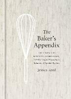 The Baker's Appendix: The Essential Kitchen Companion, with Deliciously Dependable, Infinitely Adaptable Recipes: A Baking Book - Jessica Reed - cover