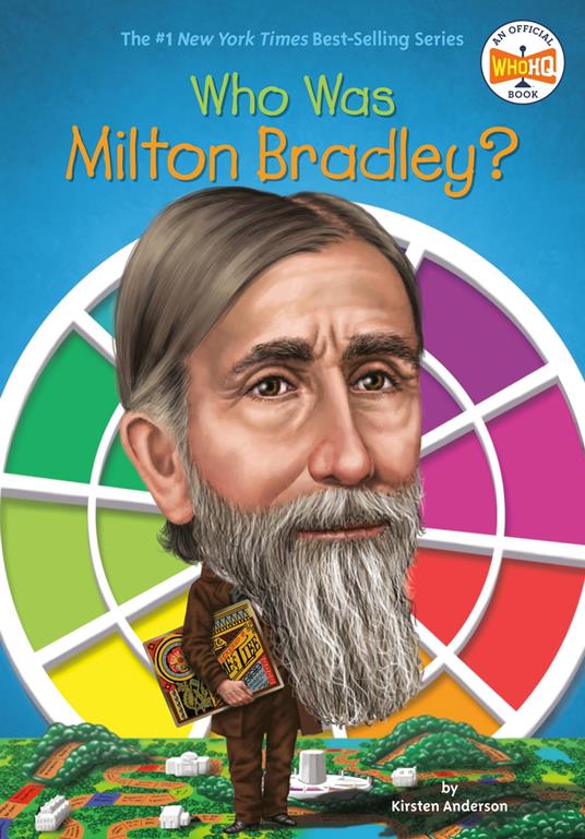 Who Was Milton Bradley? - Kirsten Anderson,Who HQ,Tim Foley - ebook