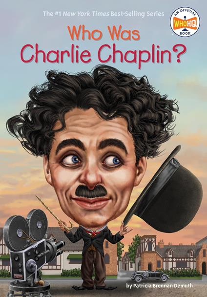 Who Was Charlie Chaplin? - Patricia Brennan Demuth,Who HQ,Gregory Copeland - ebook