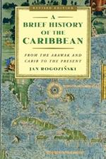 A Brief History of the Caribbean: From the Arawak and Carib to the Present