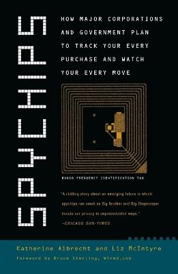 Spychips: How Major Corporations and Government Plan to Track Your Every Purchase and Watc h Your Every Move - Katherine Albrecht,Liz McIntyre - cover