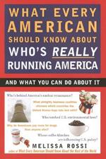 What Every American Should Know About Who's Really Running America: And What You Can Do About It
