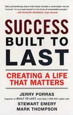 Success Built to Last: Creating a Life that Matters