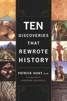 Ten Discoveries That Rewrote History - Patrick Hunt - cover