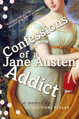 Confessions of a Jane Austen Addict - Laurie Viera Rigler - cover