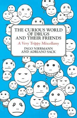 The Curious World of Drugs and Their Friends: A Very Trippy Miscellany - Ingo Niermann,Adriano Sack - cover