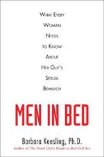 Men in Bed: What Every Woman Needs to Know About Her Guy's Sexual Behavior