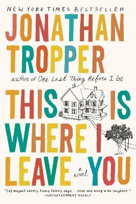 This Is Where I Leave You: A Novel - Jonathan Tropper - cover