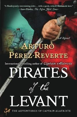 Pirates of the Levant: A Novel - Arturo Perez-Reverte - cover