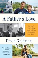 A Father's Love: One Man's Unrelenting Battle to Bring His Abducted Son Home