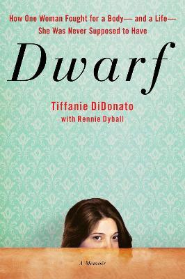 Dwarf: A Memoir - Tiffanie DiDonato,Rennie Dyball - cover