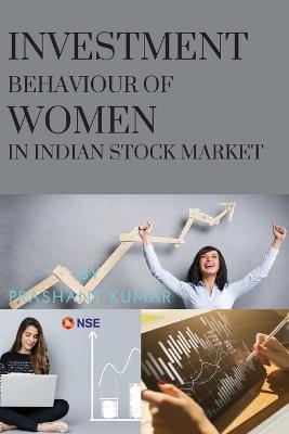 Investment Behaviour of Women in Indian Stock Market - Prashant Kumar - cover