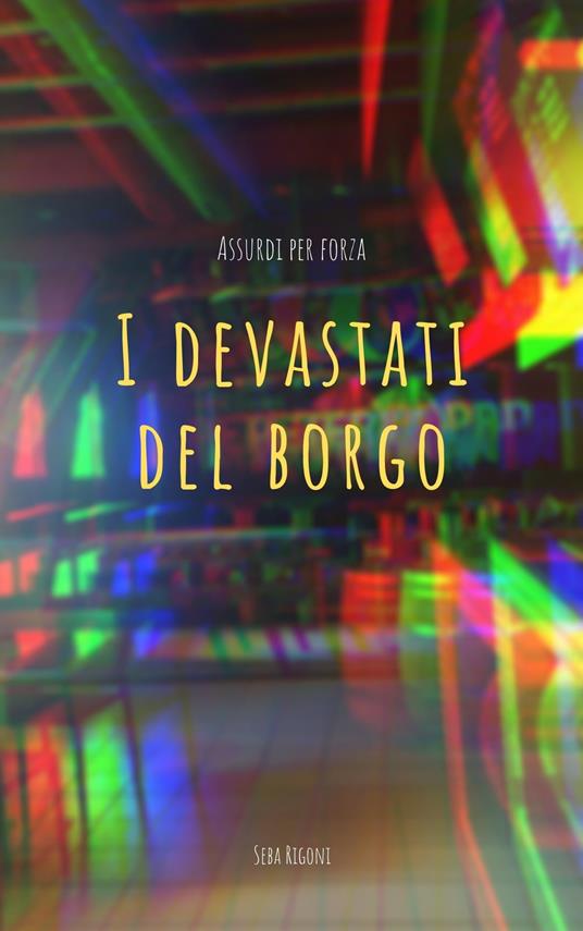 I Devastati Del Borgo - Seba Rigoni - ebook