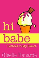 Hi Babe: Letters to My Sweet