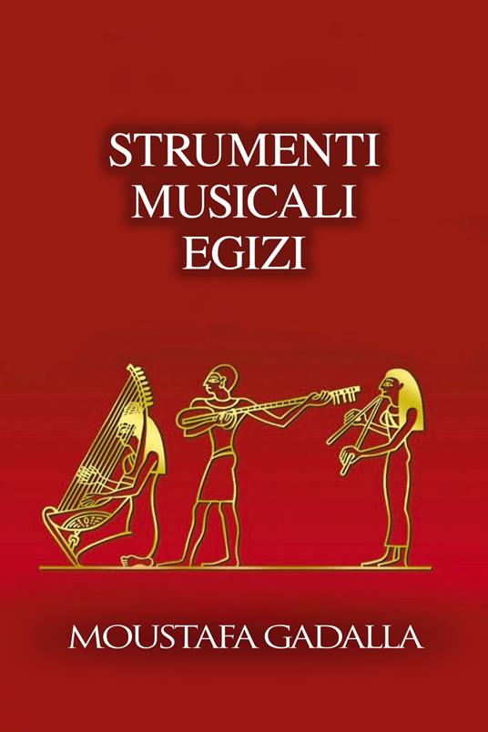 Strumenti Musicali Egizi - Moustafa Gadalla - ebook