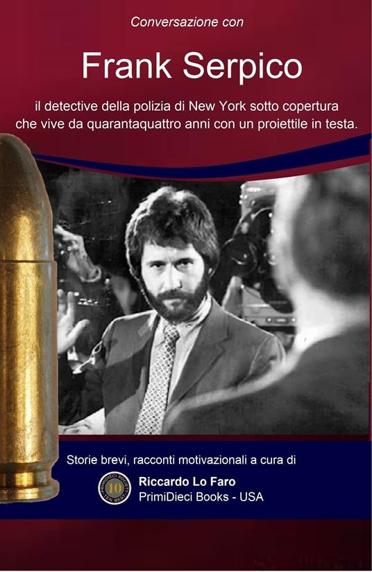 Frank Serpico: 44 Anni Con Una Pallottola In Testa - Riccardo Lo Faro - ebook