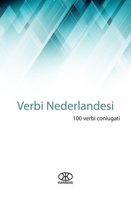 Verbi nederlandesi (100 verbi coniugati) - Karibdis - ebook