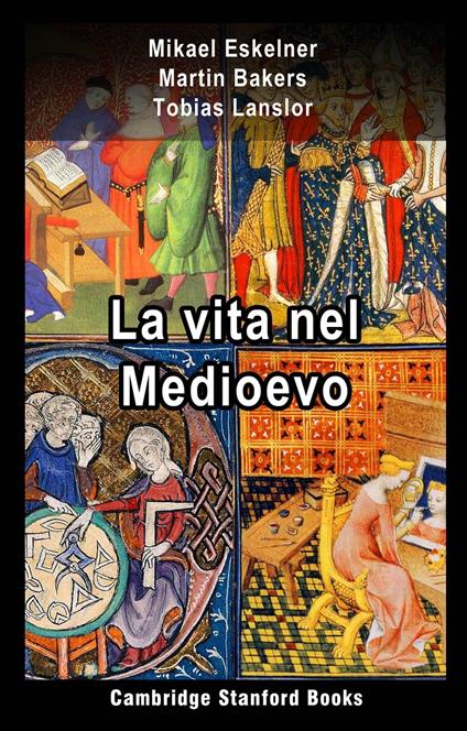 La vita nel Medioevo - Martin Bakers,Mikael Eskelner,Tobias Lanslor - ebook