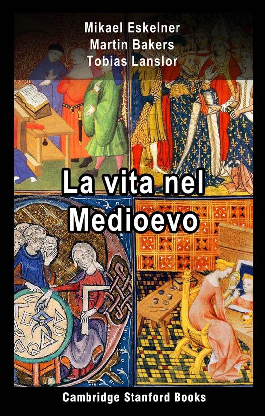 La vita nel Medioevo - Martin Bakers,Mikael Eskelner,Tobias Lanslor - ebook