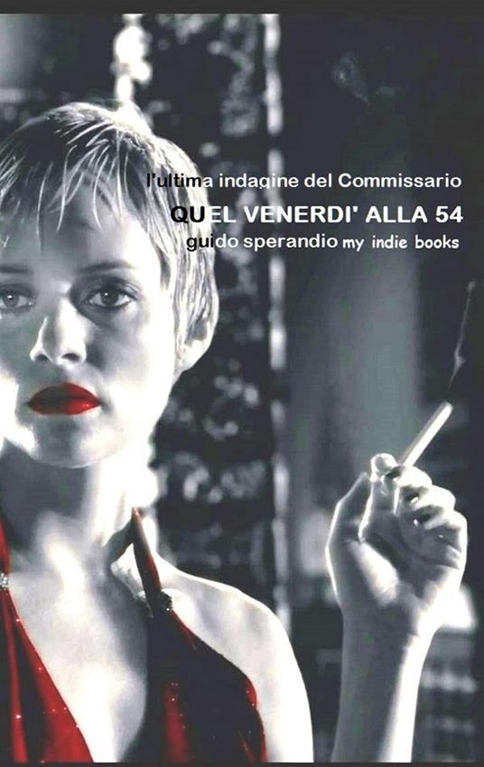 Quel Venerdì alla 54 (L'ultima indagine del Commissario) - Guido Sperandio - ebook