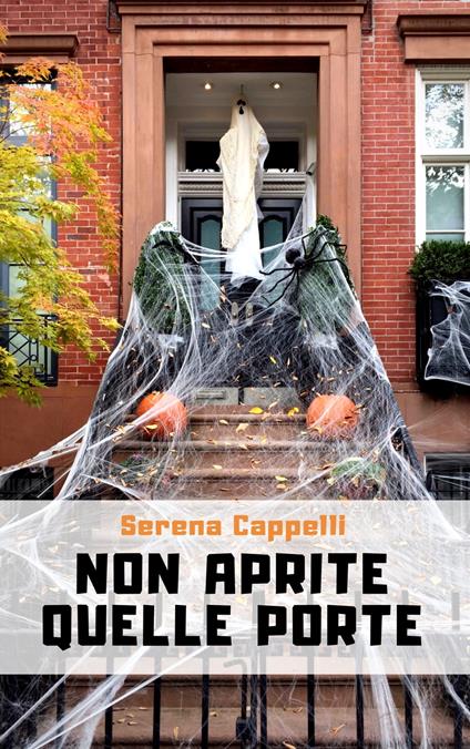 Non aprite quelle porte: Fantasticherie, frivolezze e altre amenità - Serena Cappelli - ebook