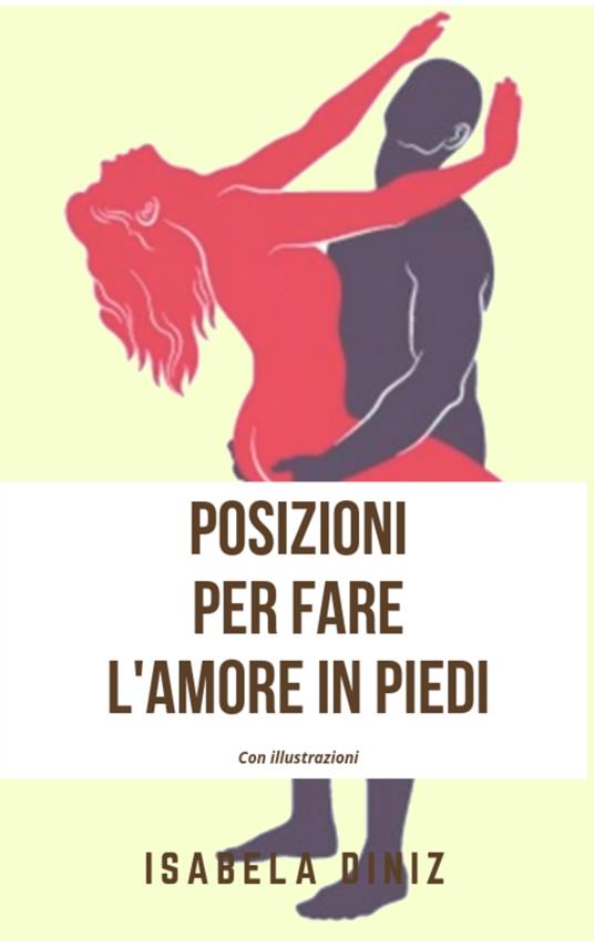 Posizioni per fare l'amore in piedi - Isabela Diniz - ebook