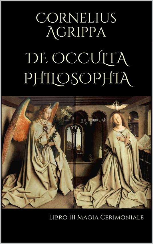 De Occulta Philosophia: Libro III Magia Cerimoniale - Cornelius Agrippa - ebook