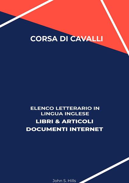Corsa Di Cavalli: Elenco Letterario in Lingua Inglese: Libri & Articoli, Documenti Internet - John S. Hills - ebook