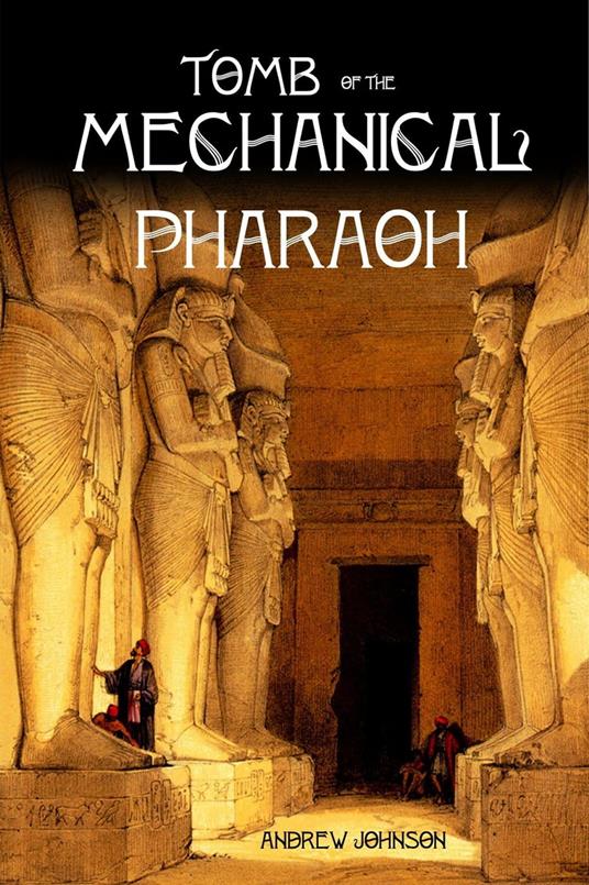 Tomb of the Mechanical Pharaoh