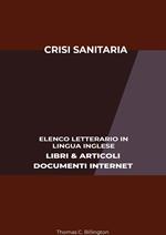 Crisi Sanitaria: Elenco Letterario in Lingua Inglese: Libri & Articoli, Documenti Internet