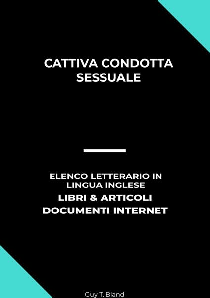 Cattiva Condotta Sessuale: Elenco Letterario in Lingua Inglese: Libri & Articoli, Documenti Internet - Guy T. Bland - ebook